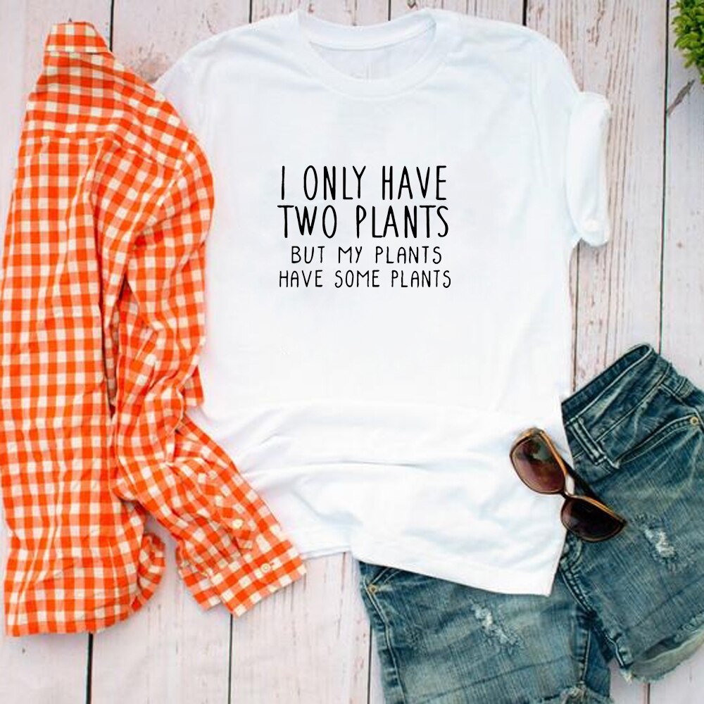 Plant Shirt Mothers Day Gift Crazy Plant Lady Shirt Gift for Friend T Shirt Tee Ladies Girl Gardening I Only Have Two Plants