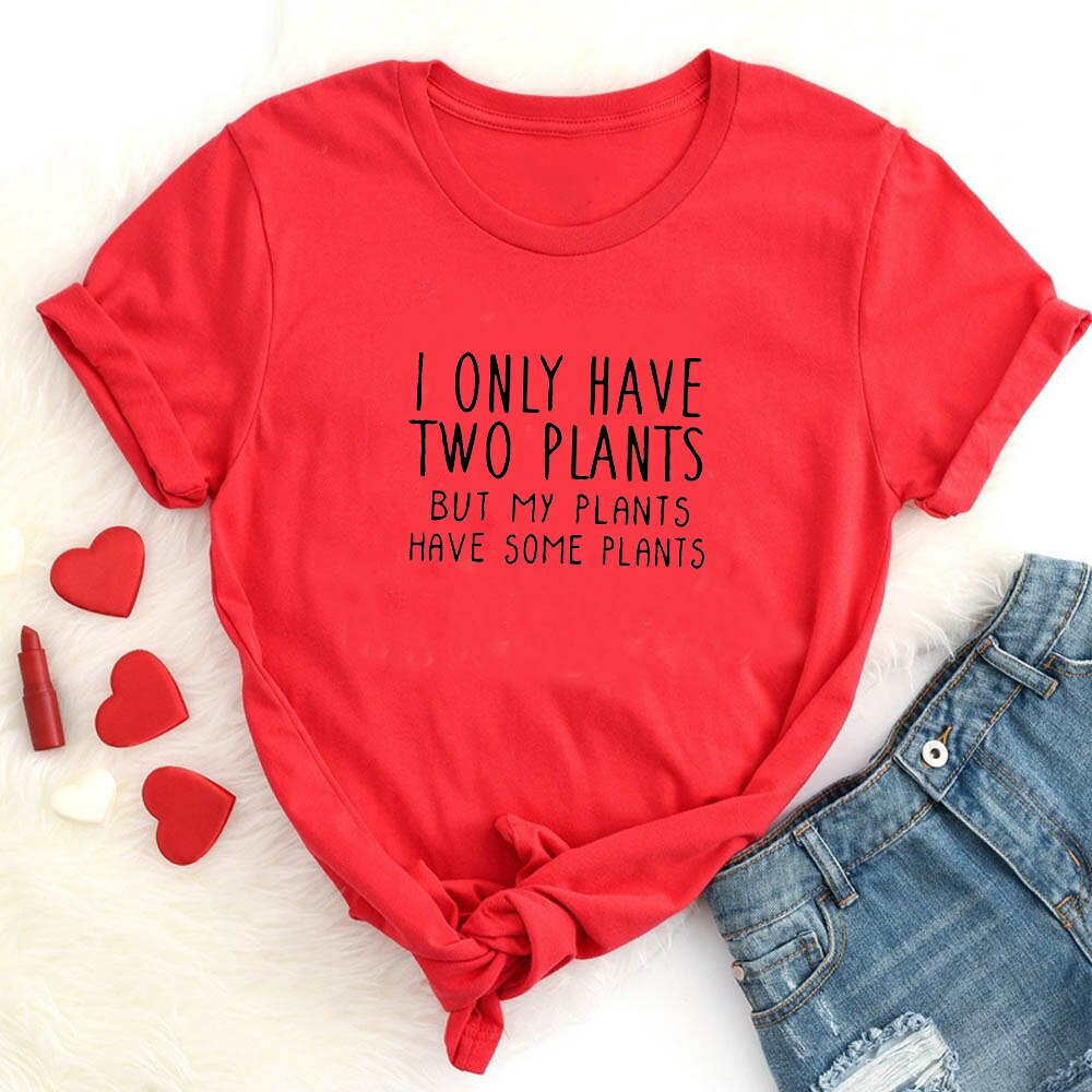 Plant Shirt Mothers Day Gift Crazy Plant Lady Shirt Gift for Friend T Shirt Tee Ladies Girl Gardening I Only Have Two Plants