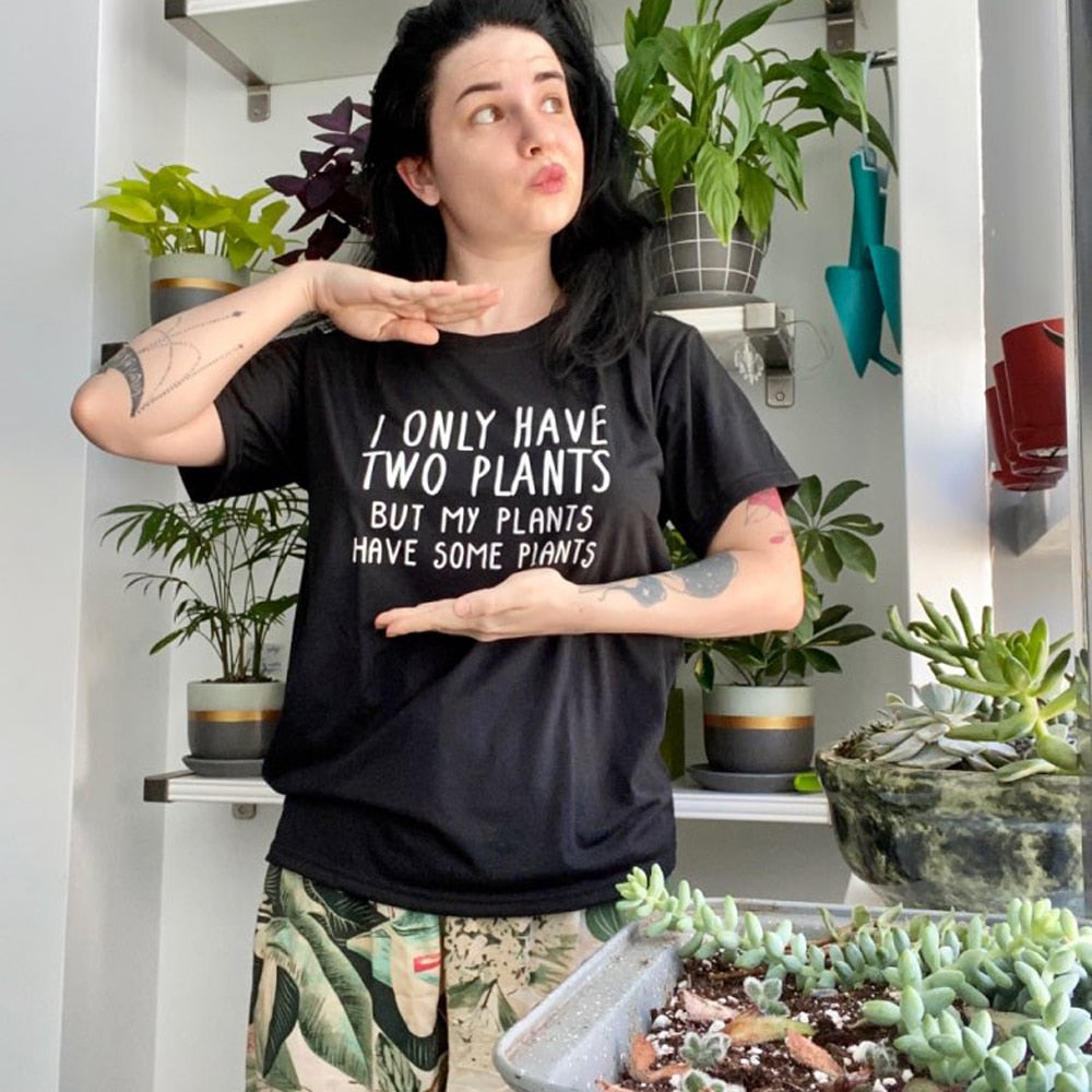 Plant Shirt Mothers Day Gift Crazy Plant Lady Shirt Gift for Friend T Shirt Tee Ladies Girl Gardening I Only Have Two Plants
