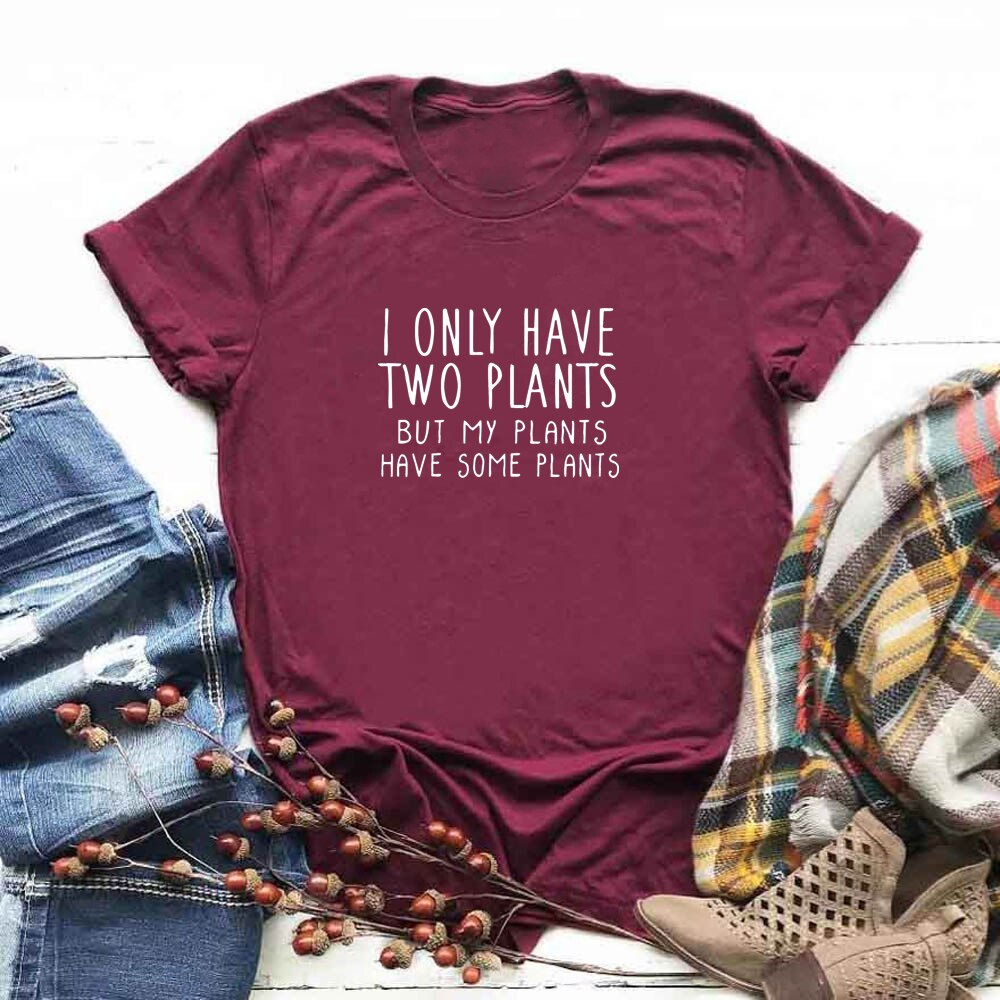 Plant Shirt Mothers Day Gift Crazy Plant Lady Shirt Gift for Friend T Shirt Tee Ladies Girl Gardening I Only Have Two Plants