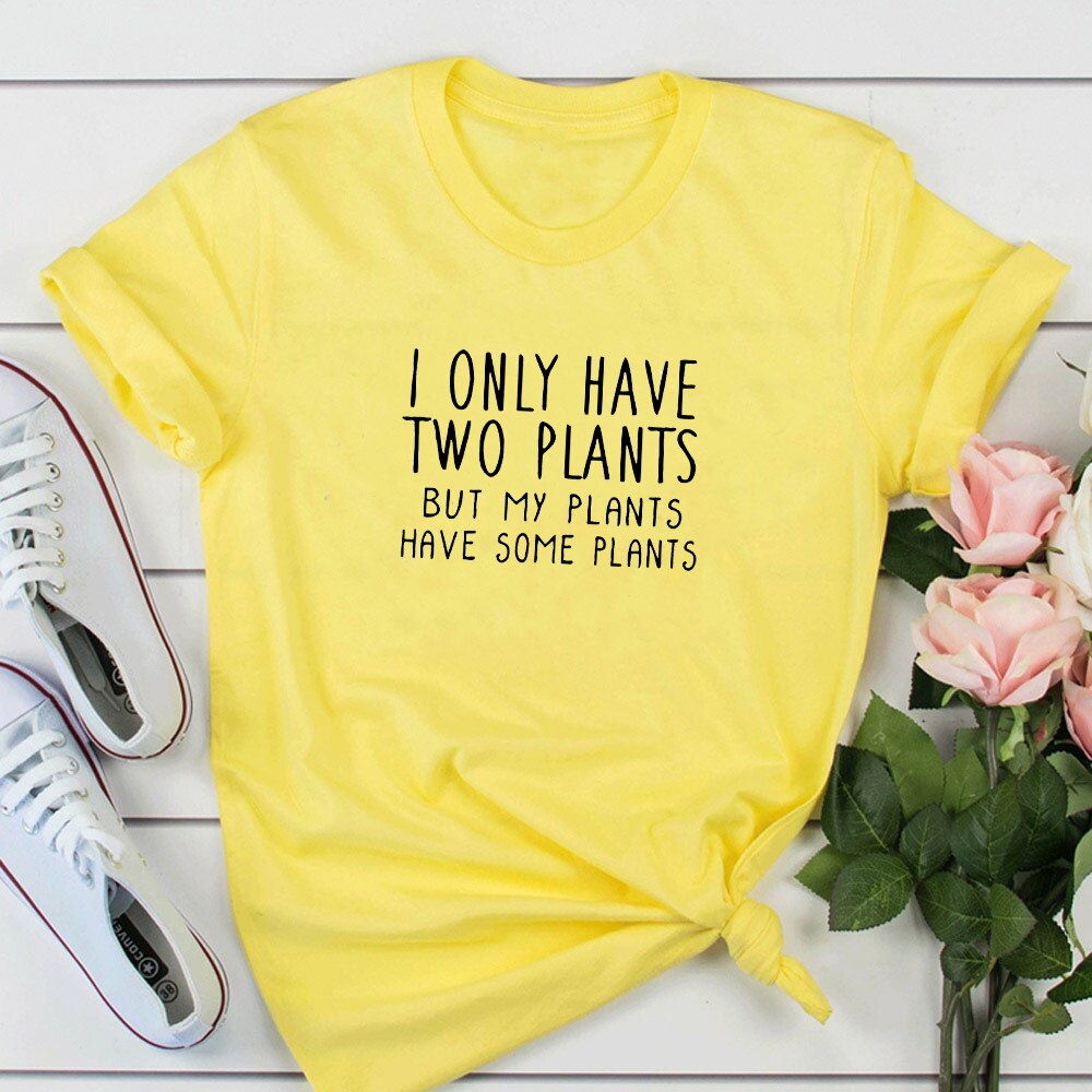 Plant Shirt Mothers Day Gift Crazy Plant Lady Shirt Gift for Friend T Shirt Tee Ladies Girl Gardening I Only Have Two Plants