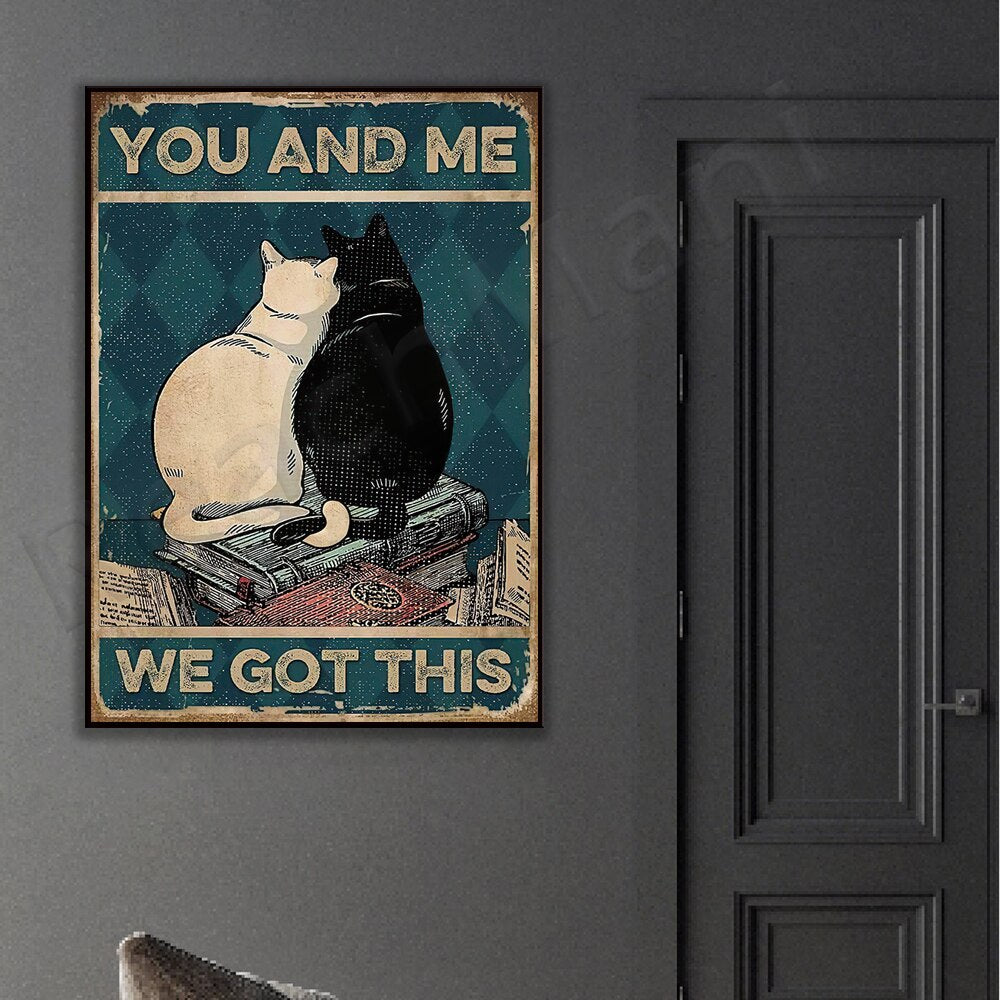you and me we got this cat poster, cat lover cat mom gift, couple gift, gift for her, anniversary gift, family poster