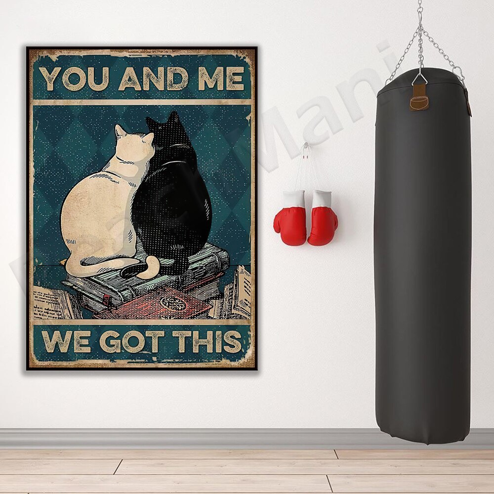 you and me we got this cat poster, cat lover cat mom gift, couple gift, gift for her, anniversary gift, family poster