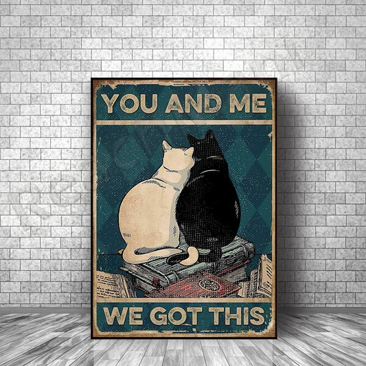 you and me we got this cat poster, cat lover cat mom gift, couple gift, gift for her, anniversary gift, family poster